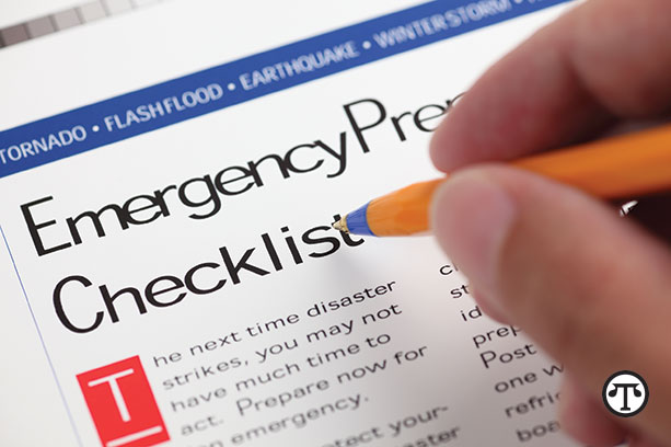Be prepared: Write out and gather up an emergency checklist of things you’ll need in case of a disaster.